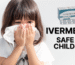 Ivermectin Safe for childrens